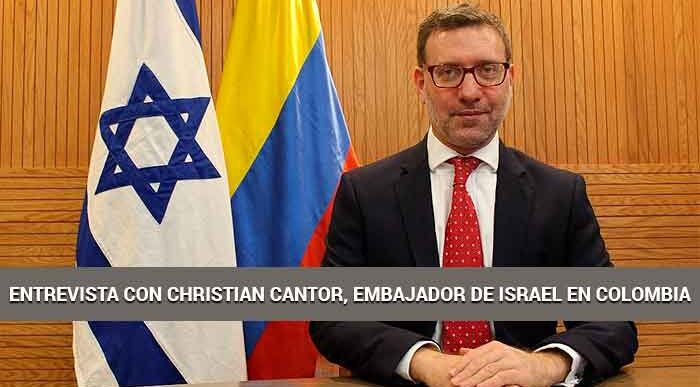  - Entrevista con Christian Cantor, Embajador de Israel en Colombia