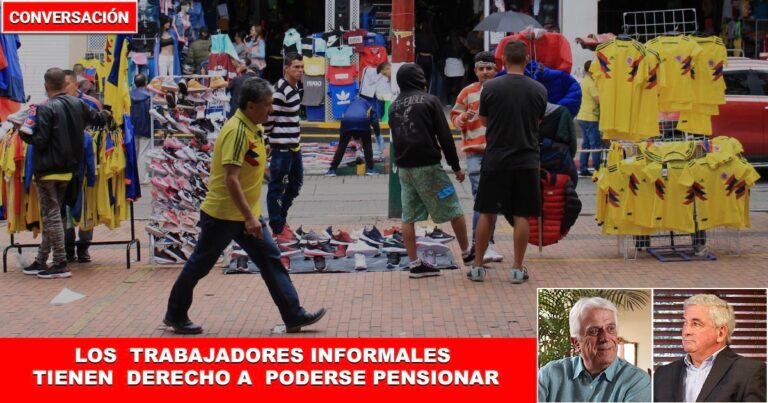 Reforma pensional - La reforma pensional tiene que considerar a los 12 millones de trabajadores informales